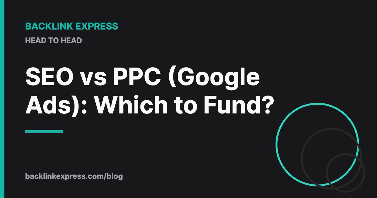 SEO vs PPC (Google Ads): Which to Fund?