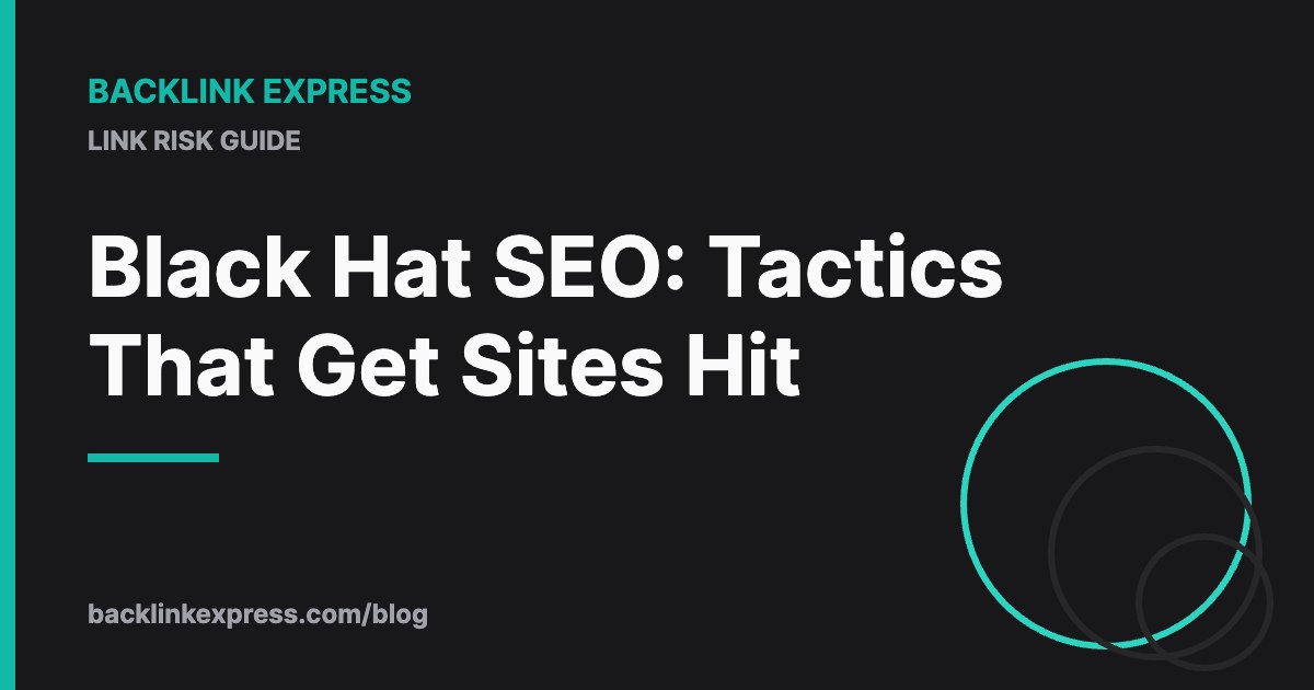 Black Hat SEO: Tactics That Get Sites Hit