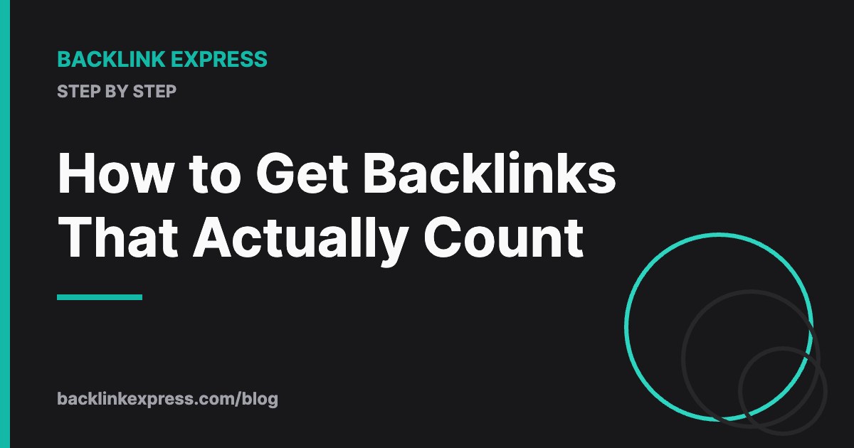 How to Get Backlinks That Actually Count