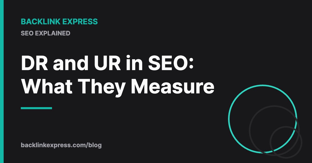 DR and UR in SEO: What They Measure