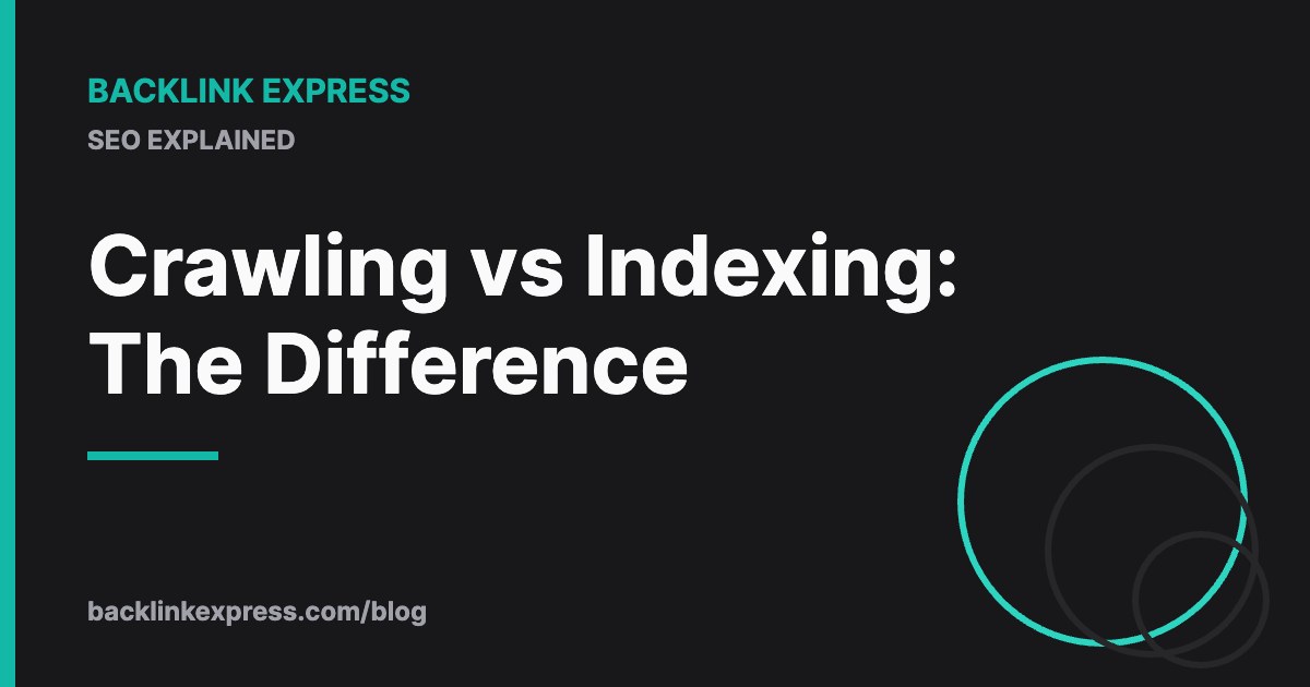Crawling vs Indexing: The Difference